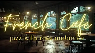Rainy French Jazz Cafe Ambience | Relaxing Jazz with Rain Sounds