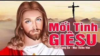 MỐI TÌNH GIÊSU..nghe hoài không chán với tiếng hát của ca sĩ Mai Thiên Vân