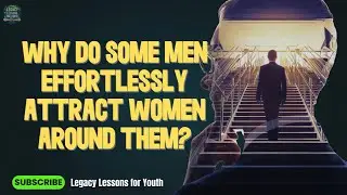 The Secret Psychological Trick That Makes You Instantly Magnetic| Legacy Lessons for Youth