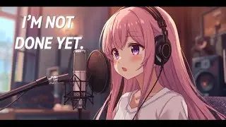 I&rsquo;M NOT DONE YET. | English / Japanese Lyrics Video