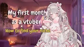 My First Month as a VTuber + How to Choose Your Niche