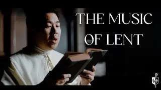 The Incredible Music of Lent Explained | St. Michael's Abbey