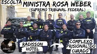 Escolta da Ministra Rosa Weber (STF). Hotel Radisson - Complexo Prisional do Curado.