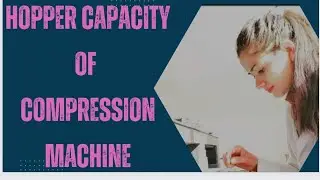 HOPPER CAPACITY OF COMPRESSION MACHINE