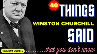 Things Churchill Said: The Best 40 Quotes of Churchill
