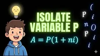 Step-by-step: Isolate P in Simple Interest EASY