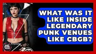 What Was It Like Inside Legendary Punk Venues Like CBGB? - Pure Punk Pulse