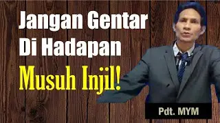 JANGAN GENTAR & TAKUT DI HADAPAN MUSUH INJIL