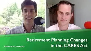 Retirement Planning Strategies in the CARES Act | Financial Symmetry