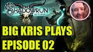 Episode 02 Big Kris Plays Shadowrun Returns #crpg #cyberpunk #fantasy #OldSchool #RPG