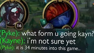 Kayn but he's really indecisive and can't choose a form