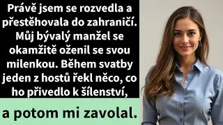 Právě jsem se rozvedla a přestěhovala do zahraničí. Můj bývalý manžel se okamžitě oženil se svou