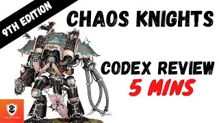 Обзор кодекса Chaos Knights 5 Min Codex &mdash; 9-е издание
