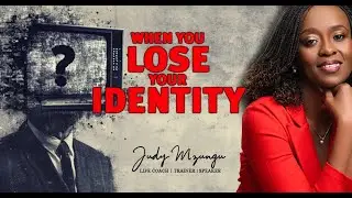 Loss of Identity and Rediscovering Your True Self | Judy Mzungu Jabali