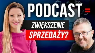 Jak zwiększyć sprzedaż dzięki podcastom? Sprawdź to! | Marek Jankowski i Basia Piasek