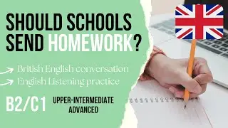 The Homework Debate: Should Schools Send Homework? 🇬🇧 English Listening Practice B2/C1