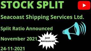 Latest Share Split : Seacoast Shipping Services Ltd. : Split Ratio Announced : November 2021 : News