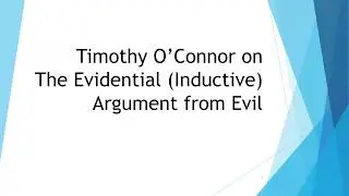 Timothy O'Connor on the Problem of Evil - The Evidential Argument - Why Does God Allow Suffering?