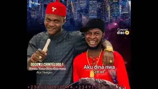 odogwu Chinyelugo - Akudina nwa special