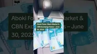 Aboki Forex: Black Market & CBN Exchange Rates &ndash; June 30, 2025 #currencyexchange #abokifx #goviral