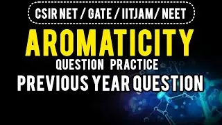 Aromaticity Question practice CSIR NET / IIT JAM/ NEET/ GATE / 