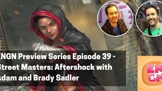 ENGN Preview Series Episode 39 - Street Masters: Aftershock with Adam and Brady Sadler
