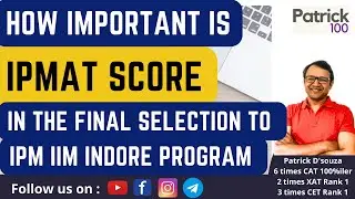 How important is IPMAT score in the final selection to IPM IIM Indore Program | Patrick Dsouza