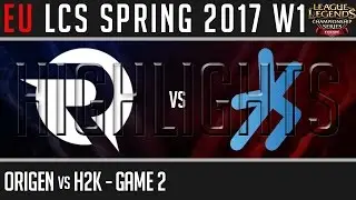 Origen vs H2K Game 2 Highlights, EU LCS Spring 2017 Week 1 Day 1, OG vs HK G2