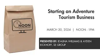 Starting an Adventure Tourism Business Noon Knowledge, March 20, 2024