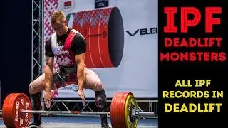 IPF DEADLIFT MONSTERS / ALL DEADLIFT RECORDS