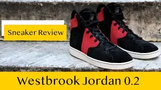 Westbrook Jordan 0.2 Sneaker Review
