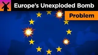 Europe's Unexploded Bomb Problem