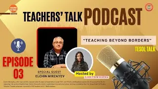 EP-03: Teaching Beyond Borders | Teachers' Talk Podcast by TalentHut TESOL Academy