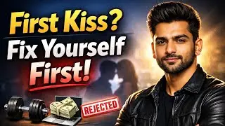 No First Kiss Yet? Fix Yourself First! | Self-Improvement Guide for Young Men