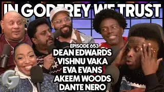 Pushback | Dean Edwards, Eva Evans, Vishnu Vaka, Akeem Woods, Dante Nero l In Godfrey We Trust l 653