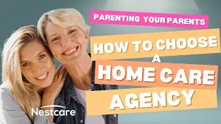 How to Choose the Best Home Care Agency for Your Aging Parent