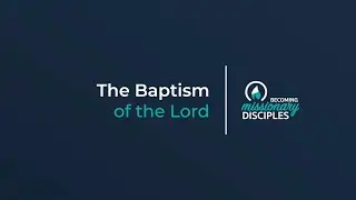 The Baptism of the Lord (Year A).