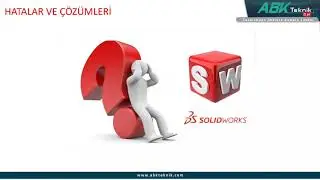 SOLIDWORKS'de En Çok Karşılaşılan Hatalar ve Çözüm Önerileri