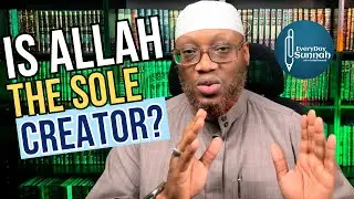 Is Allah The Sole Creator? By Abu &lsquo;Abdis Salaam Siddiq Al Juyaanee