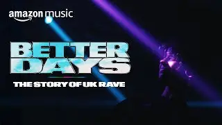 Better Days: The Story of UK Rave | 2021 | Documentary | Amazon Music | Russian AI Translation