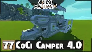 The CoCi Camper v4.0 (Scrap Mechanic #77)