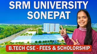 SRM University Sonepat| SRM University BTech Cse Review| SRM University|SRM University Sonepat BTech