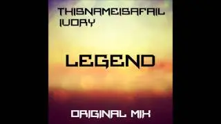 ThisNameIsAFail & Ivory - Legend (Original Mix)