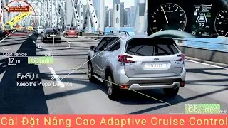 Cài đặt nâng cao Adaptive Cruise Control trên Subaru Forester Eyesight 2023