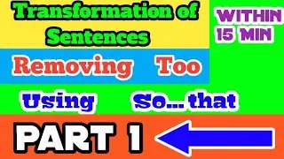 Transformation of Sentences / Removing Too / Part 1