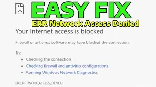 How To Fix Your Internet Access is Blocked ERR_NETWORK_ACCESS_DENIED