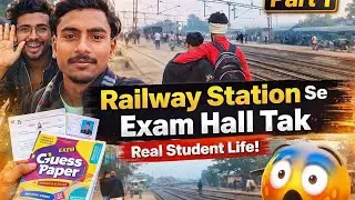 Railway Station Se Exam Hall Tak | Real Student Life Vlog 🎓 PART 1