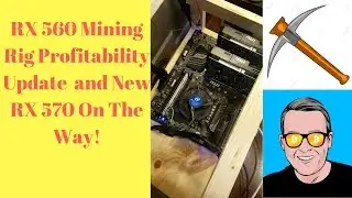 RX 560 Mining Rig Profitability Update and New RX 570 On The Way