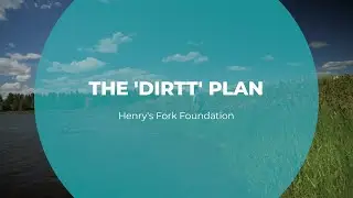 The 'DIRTT' Plan | Henry's Fork Foundation | Tomorrow's Catch