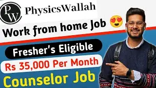 PW Work From Home Job | Counselor Job 😍 | Salary - Rs 35,000 / Month | Fresher's Eligible